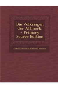 Die Volkssagen Der Altmark. - Primary Source Edition