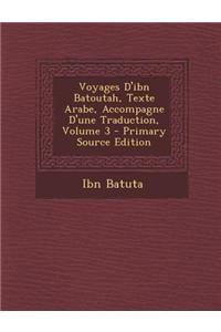 Voyages D'Ibn Batoutah, Texte Arabe, Accompagne D'Une Traduction, Volume 3 - Primary Source Edition