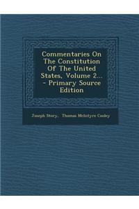 Commentaries on the Constitution of the United States, Volume 2... - Primary Source Edition
