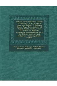 Letters from Professor Thomas J. Mulvany, R. H. A. to His Eldest Son William T. Mulvany Esqre., Royal Commissioner of Public Works Ireland, from 1825-