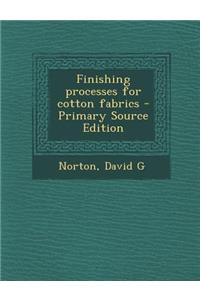 Finishing Processes for Cotton Fabrics - Primary Source Edition