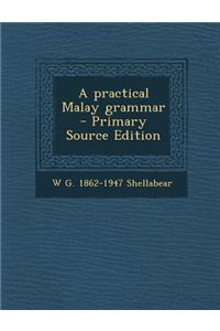 A Practical Malay Grammar - Primary Source Edition