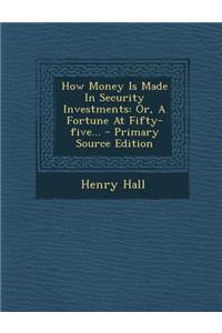 How Money Is Made in Security Investments