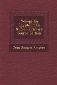 Voyage En Egypte Et En Nubie - Primary Source Edition
