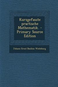 Kurzgefasste Practische Mathematik. - Primary Source Edition