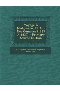Voyage a Madagascar Et Aux Iles Comores (1823 a 1830)