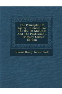 The Principles of Equity: Intended for the Use of Students and the Profession...