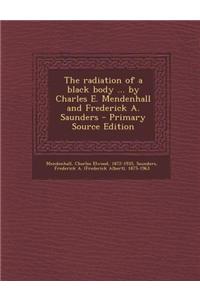 The Radiation of a Black Body ... by Charles E. Mendenhall and Frederick A. Saunders