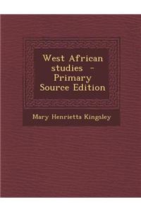 West African Studies - Primary Source Edition