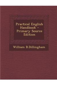 Practical English Handbook - Primary Source Edition