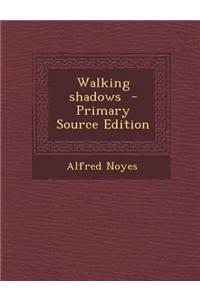 Walking Shadows - Primary Source Edition