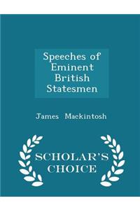 Speeches of Eminent British Statesmen - Scholar's Choice Edition