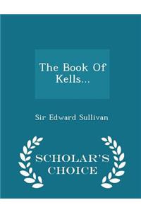 The Book of Kells... - Scholar's Choice Edition