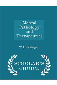 Mental Pathology and Therapeutics - Scholar's Choice Edition