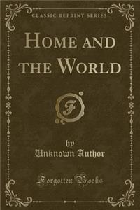 Home and the World (Classic Reprint)