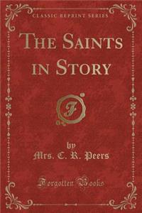 The Saints in Story (Classic Reprint)