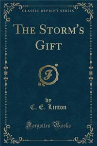The Storm's Gift (Classic Reprint)