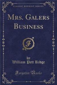 Mrs. Galers Business (Classic Reprint)