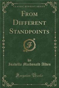 From Different Standpoints (Classic Reprint)