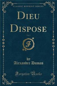 Dieu Dispose, Vol. 1 (Classic Reprint)