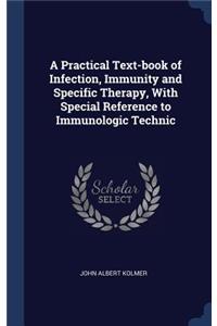 A Practical Text-book of Infection, Immunity and Specific Therapy, With Special Reference to Immunologic Technic