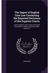 The Digest of English Case Law Containing the Reported Decisions of the Superior Courts