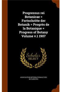 Progressus rei Botanicae = Fortschritte der Botanik = Progrès de la Botanique = Progress of Botany Volume v.1 1907