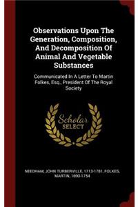 Observations Upon the Generation, Composition, and Decomposition of Animal and Vegetable Substances