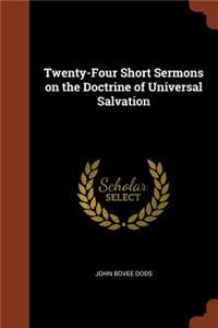 Twenty-Four Short Sermons on the Doctrine of Universal Salvation
