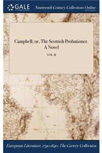 Campbell; Or, the Scottish Probationer. a Novel; Vol. II