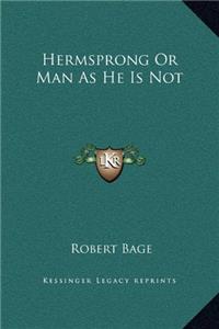 MAN AS HE IS NOT: OR, HERMSPRONG