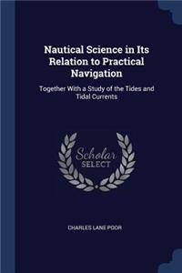 Nautical Science in Its Relation to Practical Navigation