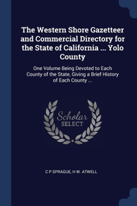 The Western Shore Gazetteer and Commercial Directory for the State of California ... Yolo County