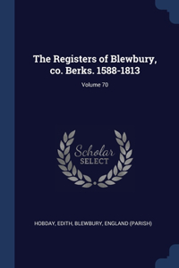 Registers of Blewbury, co. Berks. 1588-1813; Volume 70