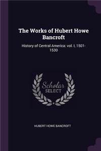The Works of Hubert Howe Bancroft