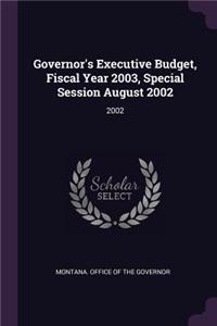 Governor's Executive Budget, Fiscal Year 2003, Special Session August 2002