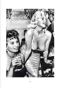 Jayne Mansfield and Sophia Loren!