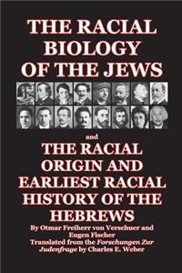 The Racial Biology of the Jews and The Racial Origin and Earliest Racial History of the Hebrews
