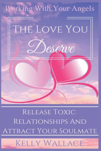 The Love You Deserve - Working With Your Angels