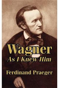 Wagner As I Knew Him