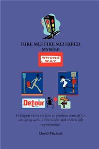 Hire Me? Fire Me! Hired Myself