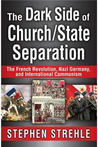 The Dark Side of Church/State Separation