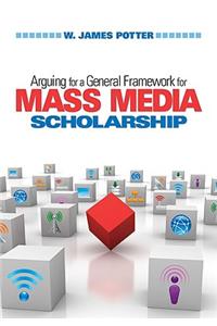 Arguing for a General Framework for Mass Media Scholarship