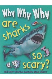 Why Why Why Are Sharks So Scary?