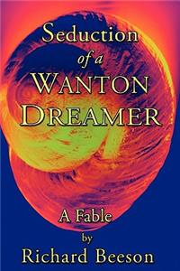 Seduction of a Wanton Dreamer: A Fable
