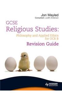 GCSE Religious Studies: Philosophy and Applied Ethics Revision Guide for OCR B