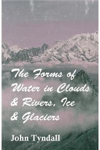 The Forms Of Water In Clouds, Rivers, Ice And Glaciers
