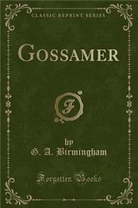 Gossamer (Classic Reprint)