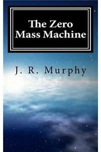 The Zero Mass Machine