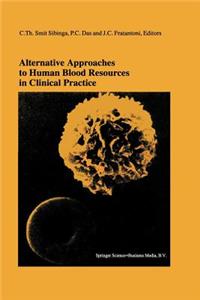 Alternative Approaches to Human Blood Resources in Clinical Practice